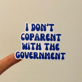 i don't coparent with the gov sticker