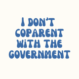 i don't coparent with the gov sticker